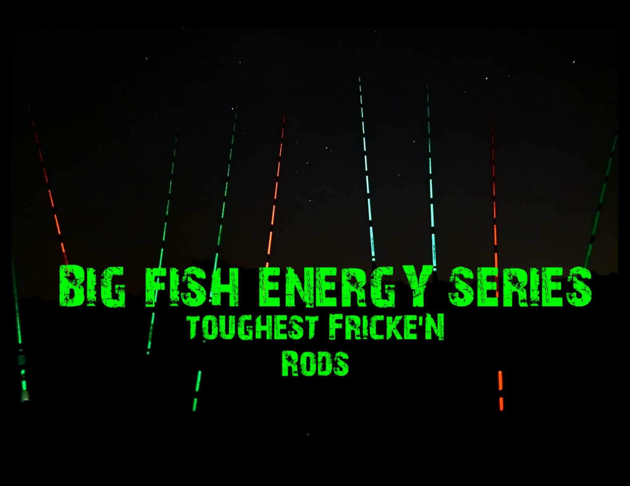 Energy Rods BIG FISH ENERGY SERIES RODS – Toughest Fricke’N Rods
